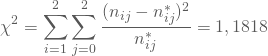 \begin{equation*} \chi^2 = \sum_{i=1}^2 \sum_{j=0}^2 \frac {(n_{ij} - n^*_{ij})^2}{n^*_{ij}}=1,1818 \end{equation*}