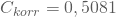 C_{korr}= 0,5081