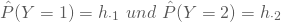 \begin{equation*} \hat P(Y=1) = h_{\cdot 1}\nobreakspace und \nobreakspace \hat P(Y=2) = h_{\cdot 2} \end{equation*}