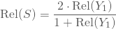 \begin{equation*} \text{Rel}(S)=\frac{2\cdot \text{Rel}(Y_1)}{1+\text{Rel}(Y_1)} \end{equation*}