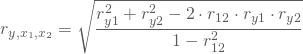 \begin{equation*} r_{y,x_1,x_2} &= \sqrt {\frac { r_{y1}^2 +r_{y2}^2 -2\cdot r_{12} \cdot r_{y1} \cdot r_{y2} }{ 1 - r^2_{12} }} \end{equation*}